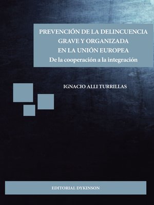 cover image of Prevención de la delincuencia grave y organizada en la Unión Europea. De la cooperación a la integración